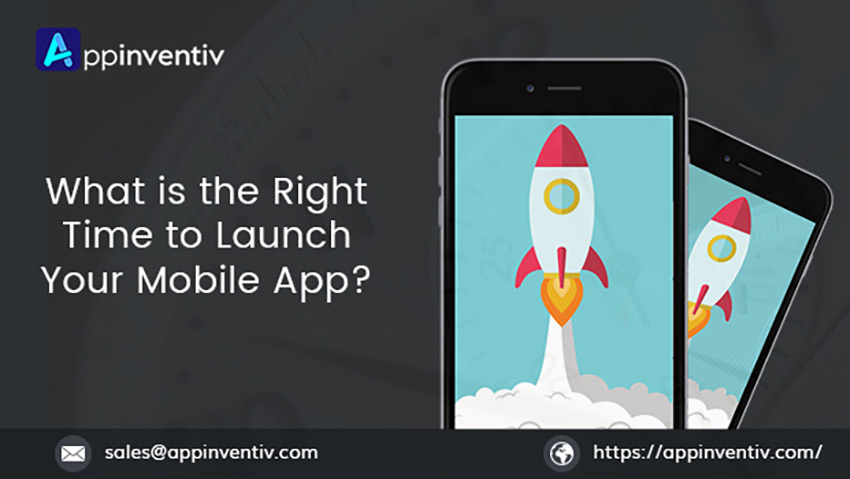 What is the right time to launch your mobile app?
