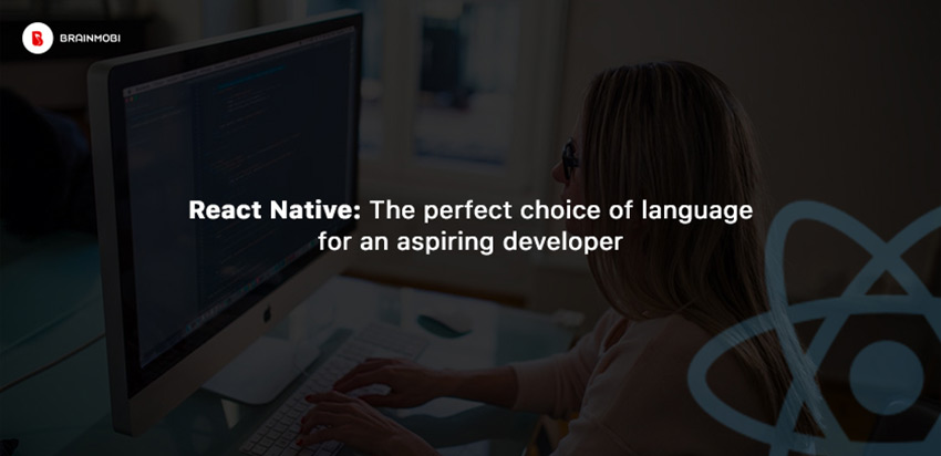 React Native: The perfect programming language for an aspiring developer